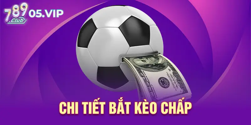 Chi tiết bắt kèo chấp