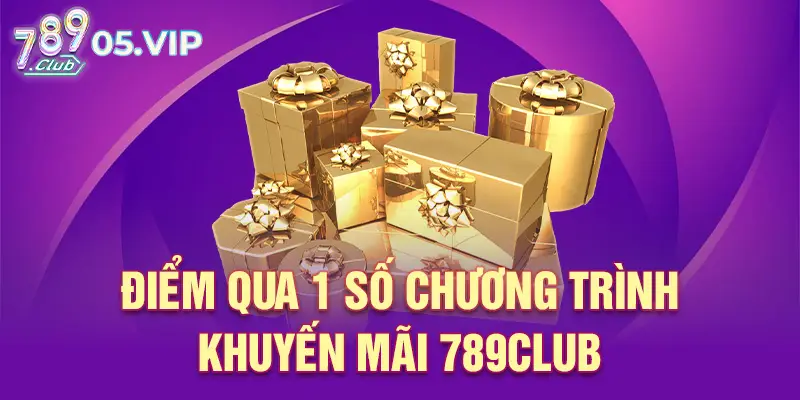 Điểm qua 1 số chương trình khuyến mãi 789club