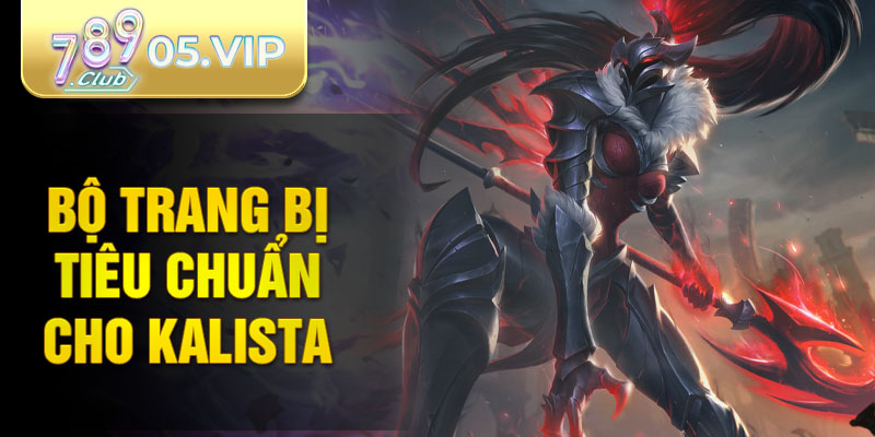Bộ trang bị tiêu chuẩn cho Kalista