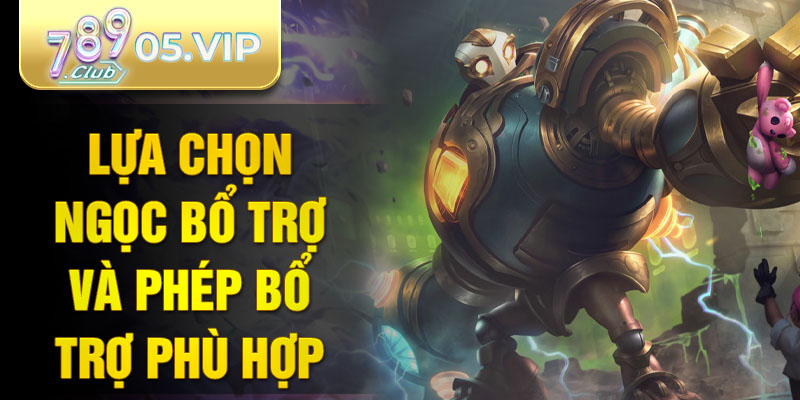 Lựa chọn ngọc bổ trợ và phép bổ trợ phù hợp