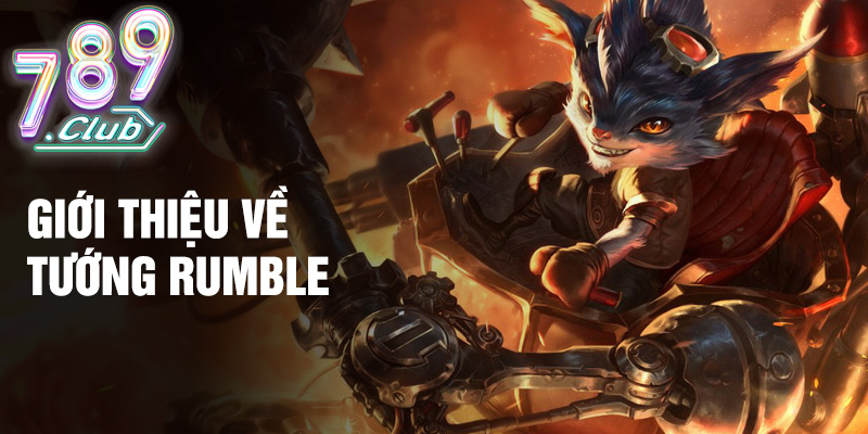 Giới thiệu về tướng Rumble